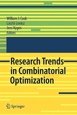 Research Trends in Combinatorial Optimization: Bonn 2008 - Cook, William J (Editor), and Lov�sz, L�szl� (Editor), and Vygen, Jens (Editor)