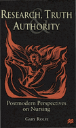 Research, Truth and Authority: Postmodern Perspectives on Nursing