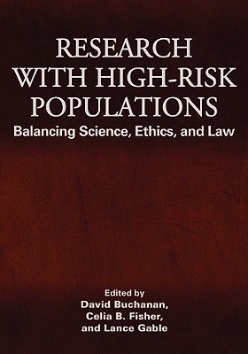 Research with High-Risk Populations: Balancing Science, Ethics and Law - Buchanan, David, Dr. (Editor), and Fisher, Celia B, Dr. (Editor), and Gable, Lance (Editor)