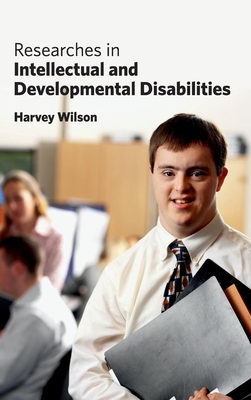 Researches in Intellectual and Developmental Disabilities - Wilson, Harvey (Editor)