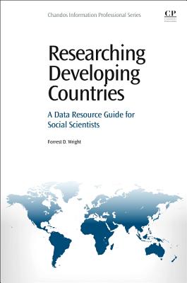 Researching Developing Countries: A Data Resource Guide for Social Scientists - Wright, Forrest Daniel