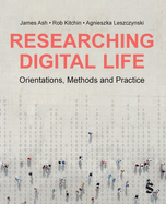 Researching Digital Life: Orientations, Methods and Practice