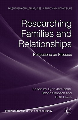 Researching Families and Relationships: Reflections on Process - Jamieson, L. (Editor), and Simpson, R. (Editor), and Lewis, R. (Editor)