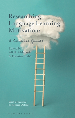 Researching Language Learning Motivation: A Concise Guide - Al-Hoorie, Ali H (Editor), and Szab�, Fruzsina (Editor)