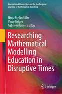 Researching Mathematical Modelling Education in Disruptive Times