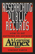 Researching Public Records: How to Get Anything on Anybody