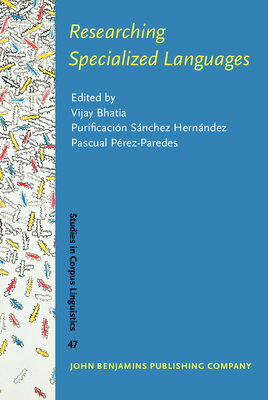 Researching Specialized Languages - Bhatia, Vijay (Editor), and S�nchez, Purificaci�n (Editor), and P�rez-Paredes, Pascual (Editor)