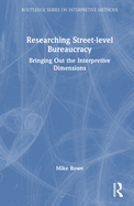 Researching Street-level Bureaucracy: Bringing Out the Interpretive Dimensions