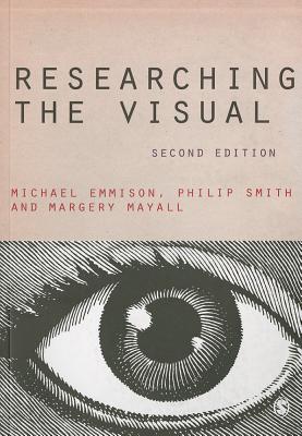 Researching the Visual - Emmison, Michael, and Smith, Philip D, and Mayall, Margery