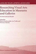 Researching Visual Arts Education in Museums and Galleries: An International Reader