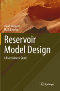 Reservoir Model Design: A Practitioner's Guide