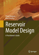 Reservoir Model Design: A Practitioner's Guide