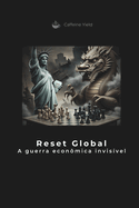 Reset Global: A guerra econ?mica invis?vel