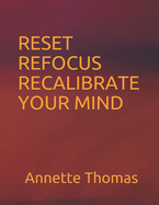 Reset Refocus Recalibrate Your Mind: 30 Day Challenge Journal