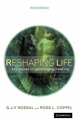 Reshaping Life: Key Issues in Genetic Engineering - Nossal, G, and Coppel, Ross L