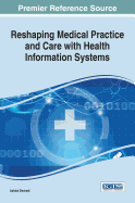 Reshaping Medical Practice and Care with Health Information Systems