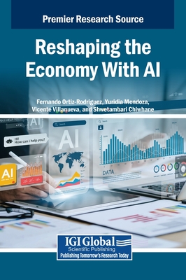 Reshaping the Economy With AI - Ortiz-Rodriguez, Fernando (Editor), and Mendoza, Yuridia (Editor), and Villanueva, Vicente (Editor)