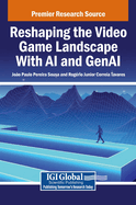 Reshaping the Video Game Landscape with AI and Genai