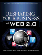 Reshaping Your Business with Web 2.0: Using New Social Technologies to Lead Business Transformation