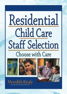 Residential Child Care Staff Selection: Choose with Care
