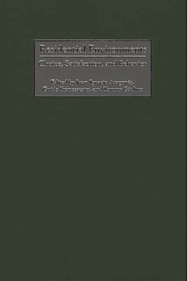 Residential Environments: Choice, Satisfaction, and Behavior - Aragones, Juan Ignacio (Editor), and Francescato, Guido (Editor), and Garling, Tommy (Editor)