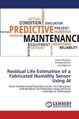 Residual Life Estimation of a Fabricated Humidity Sensor Using AI - Bhargava, Cherry, and Sharma, Pardeep, and Aggarwal, Jaya