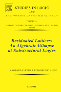 Residuated Lattices: An Algebraic Glimpse at Substructural Logics: Volume 151