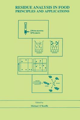Residue Analysis in Food: Principles and Applications - O'Keefe, Michael (Editor)