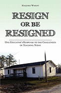 Resign or Be Resigned: One Educator's Response to the Challenges of Teaching Today
