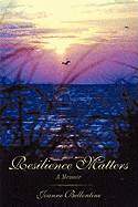 Resilience Matters: A Memoir