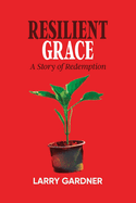 Resilient Grace: A Story of Redemption