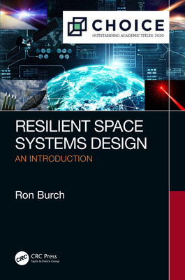 Resilient Space Systems Design: An Introduction - Burch, Ron