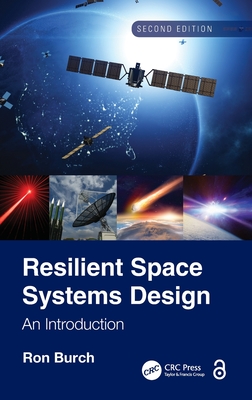 Resilient Space Systems Design: An Introduction - Burch, Ron