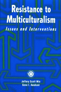 Resistance to Multiculturalism: Issues and Interventions