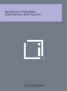 Resistance Welding Electrodes and Alloys