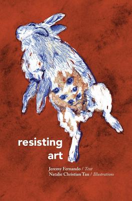 Resisting Art - Fernando, Jeremy, and Tan, Natalie Christian