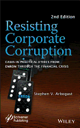 Resisting Corporate Corruption: Cases in Practical Ethics from Enron Through the Financial Crisis