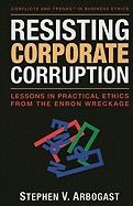 Resisting Corporate Corruption: Lessons in Practical Ethics from the Enron Wreckage