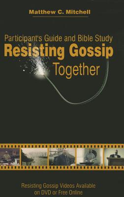 Resisting Gossip Together - Mitchell, Matthew C