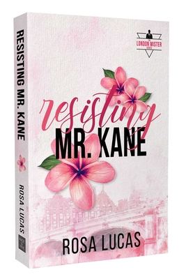 Resisting Mr. Kane - Lucas, Rosa
