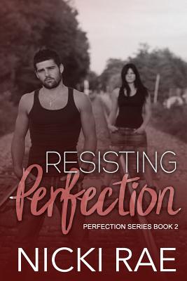 Resisting Perfection - Rae, Nicki