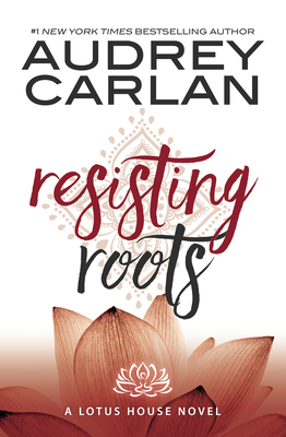 Resisting Roots - Carlan, Audrey