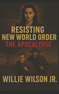 Resisting the New World Order: The Apocalypse