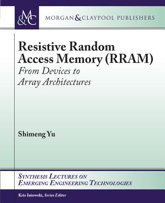 Resistive Random Access Memory (Rram) - Yu, Shimeng