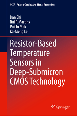 Resistor-Based Temperature Sensors in Deep-Submicron CMOS Technology - Shi, Dan, and Martins, Rui P., and Mak, Pui-In