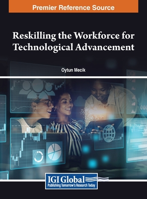 Reskilling the Workforce for Technological Advancement - Me�ik, Oytun (Editor)
