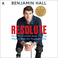 Resolute: How We Humans Keep Finding Ways to Beat the Toughest Odds