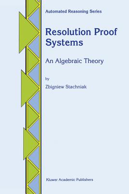Resolution Proof Systems: An Algebraic Theory - Stachniak, Z