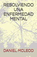 Resolviendo Una Enfermedad Mental