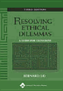 Resolving Ethical Dilemmas: A Guide for Clinicians